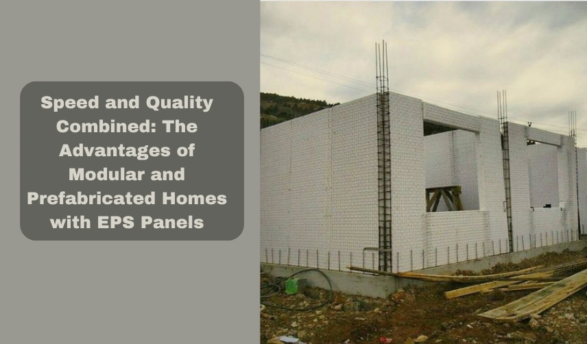 Advantages of Modular and Prefabricated Homes with EPS Panels