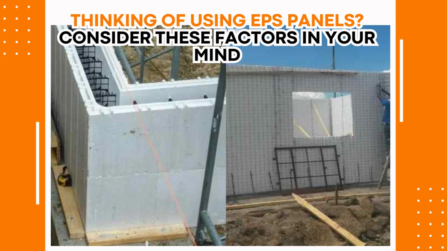 Thinking of Using EPS Panels Consider These Factors in your Mind